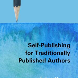 Self-Publishing for Traditionally Published Authors by Jules Horne