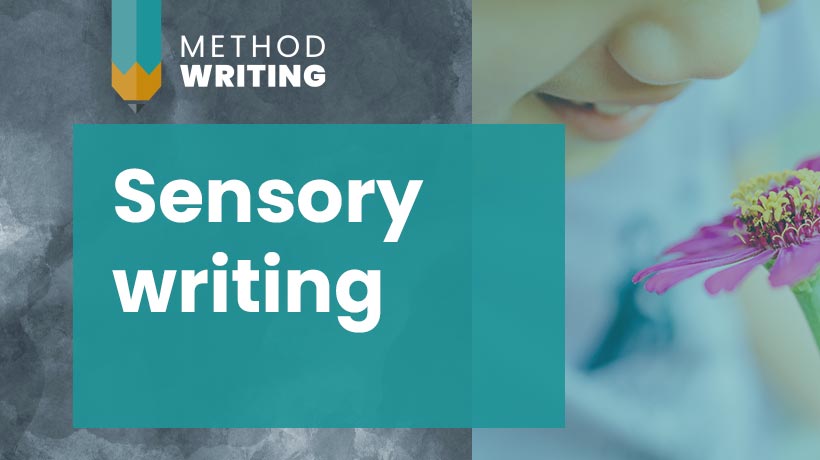 Writing sense of smell - sensory writing 2 - Method Writing